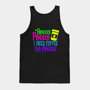 Hocus Pocus I need Coffee to Focus Tank Top